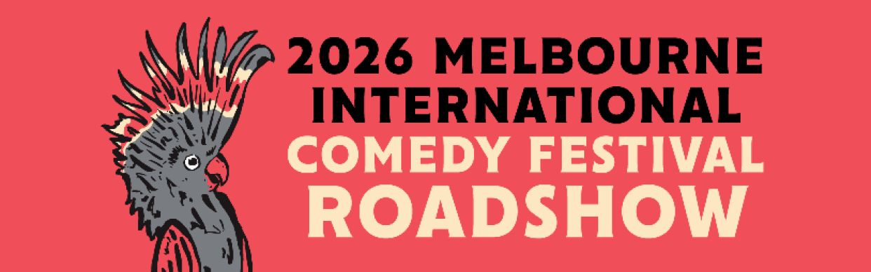 Melbourne International Comedy Festival Roadshow 2026